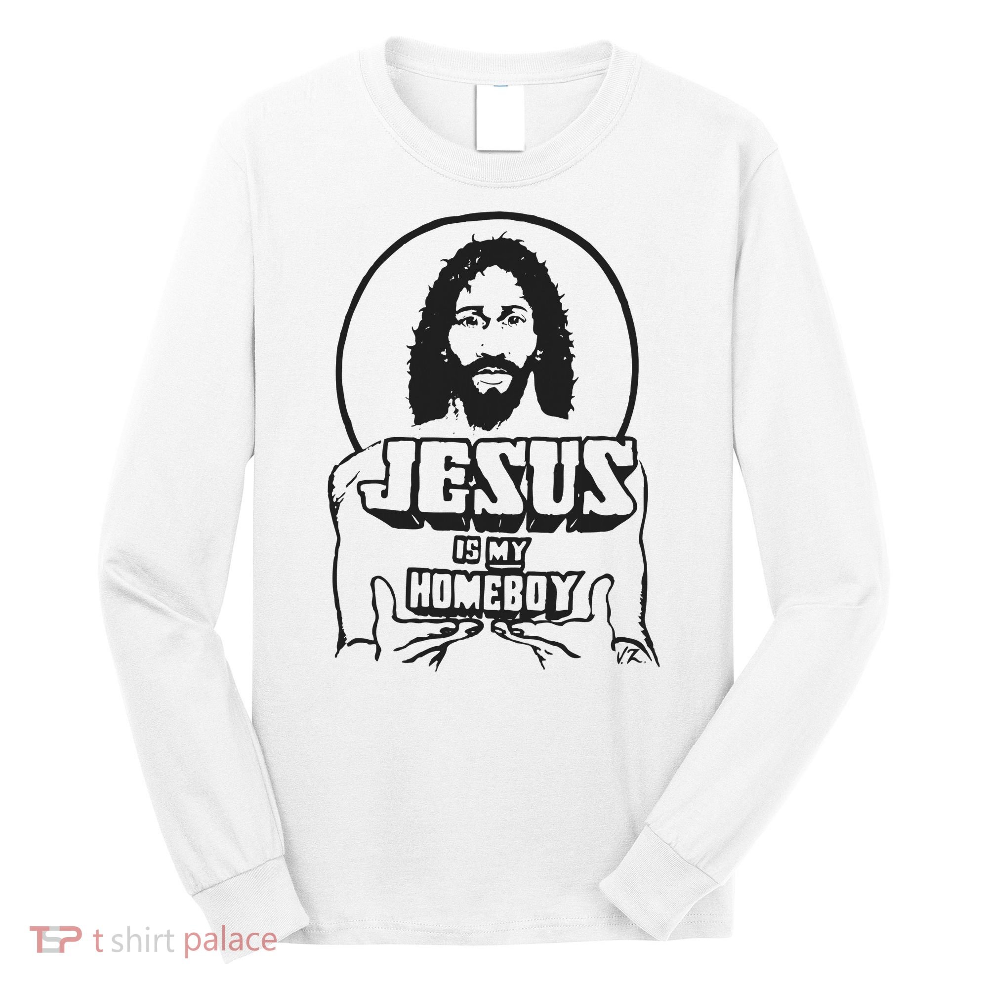 Jesus Christian Is My Homeboy Funny God Long Sleeve Shirt