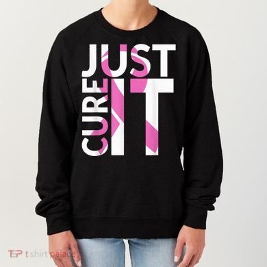 Just Cure It Breast Cancer Awareness Women's Sweatshirt