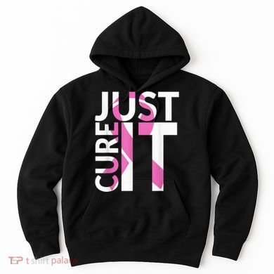 Just Cure It Breast Cancer Awareness Hoodie