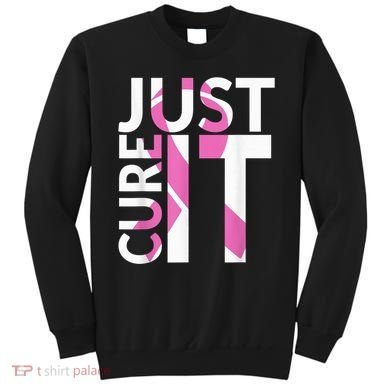 Just Cure It Breast Cancer Awareness Sweatshirt