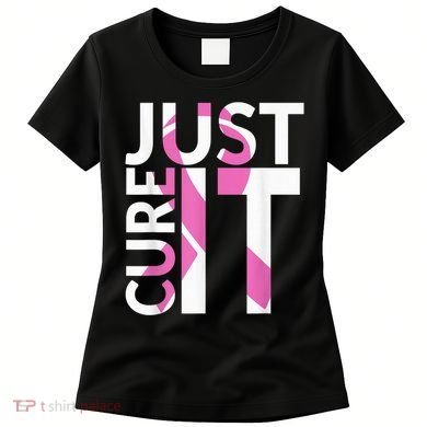 Just Cure It Breast Cancer Awareness Women's T-Shirt