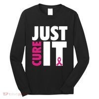 Just Cure It Breast Cancer Awareness Pink Ribbon Long Sleeve Shirt thumb 0