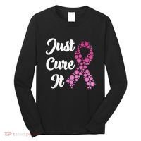 Just Cure It Breast Cancer Awareness Pink Ribbon Long Sleeve Shirt thumb 0