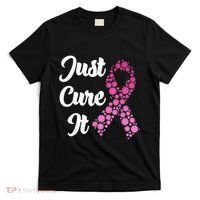 Just Cure It Breast Cancer Awareness Pink Ribbon T-Shirt thumb 0