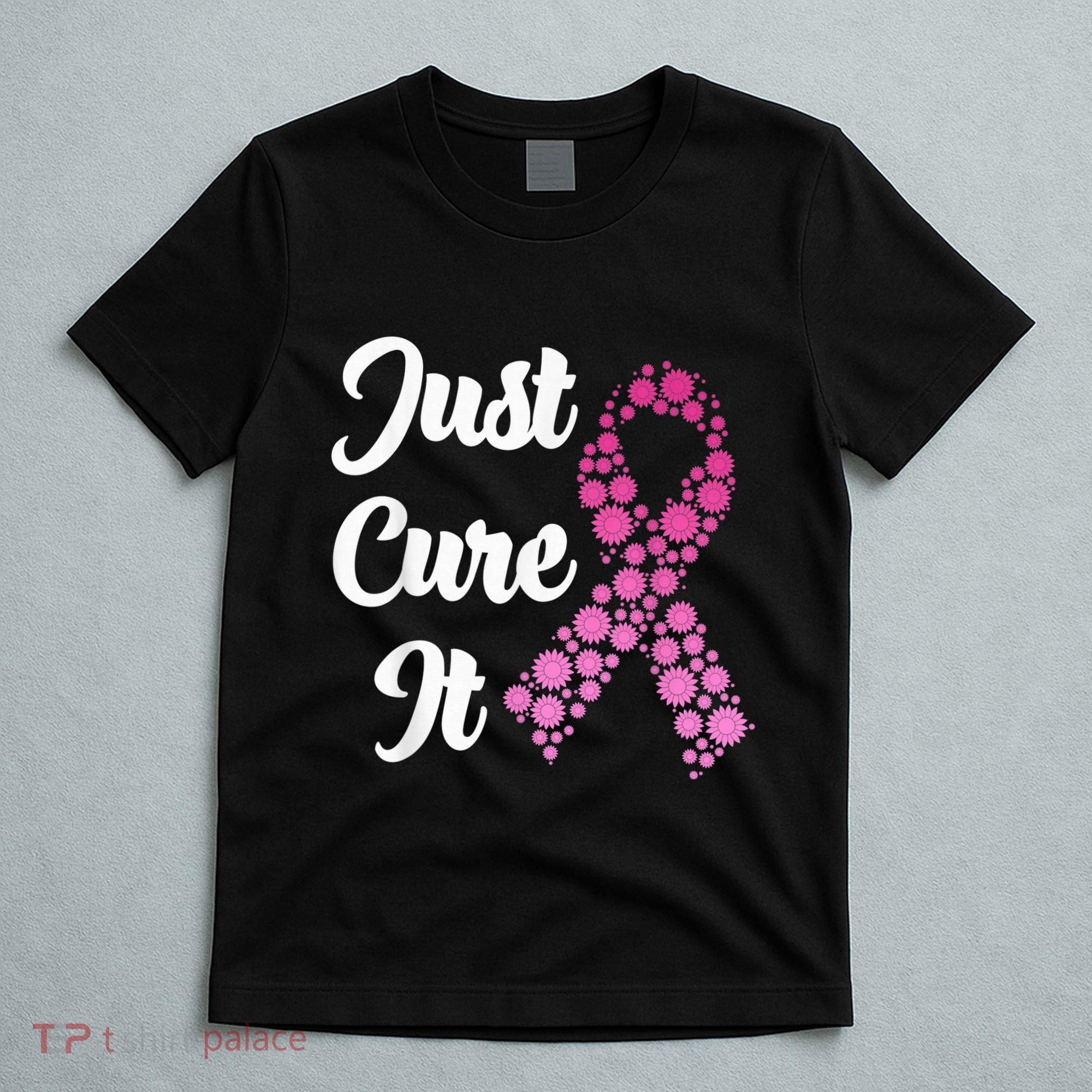 Just Cure It Breast Cancer Awareness Pink Ribbon T-Shirt