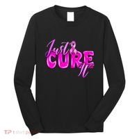 Just Cure It Pink Ribbon Breast Cancer Awareness Warrior Long Sleeve Shirt thumb 0