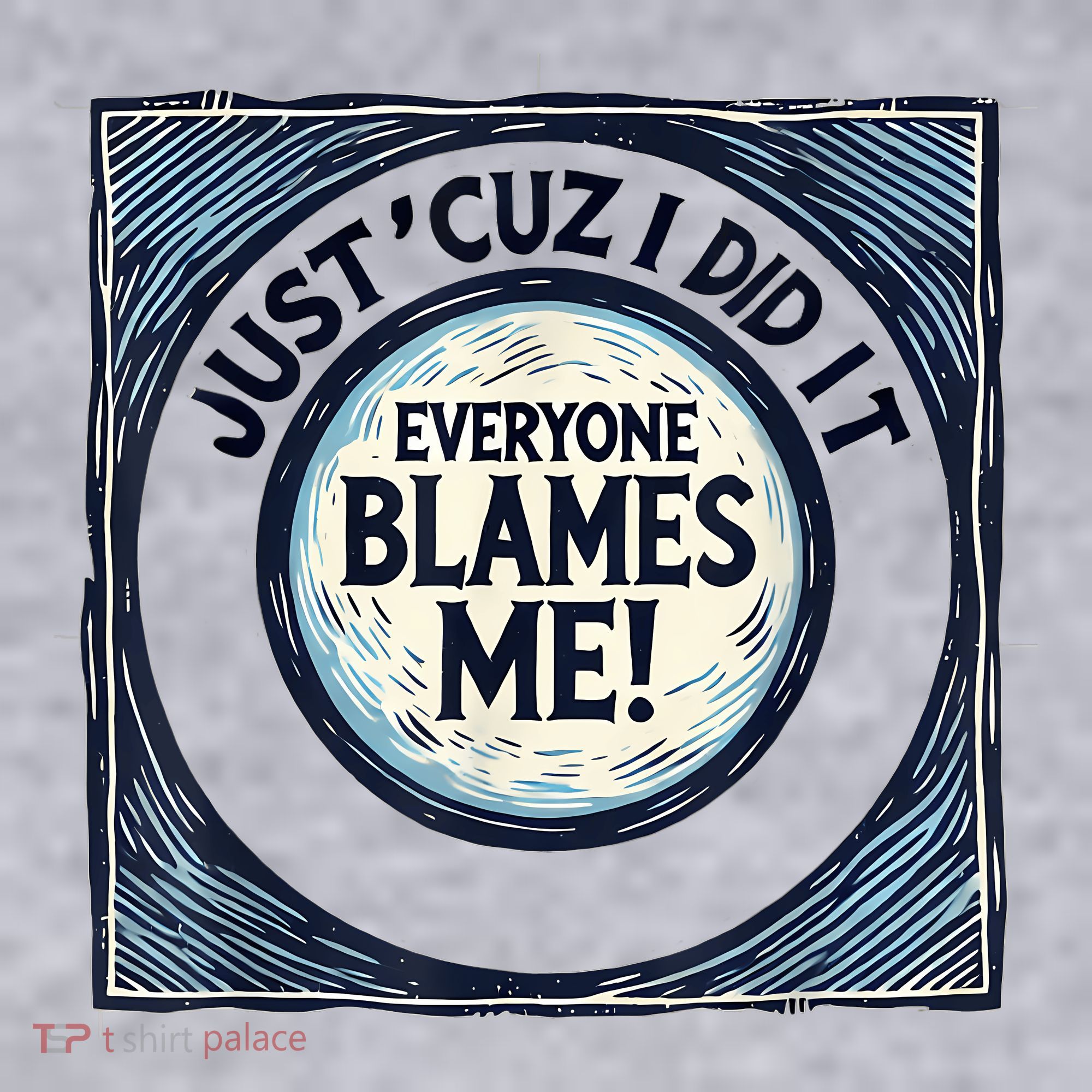 Just ‘Cuz I Did It Everyone Blames Me Funny Joke Graphic Women's Sweatshirt