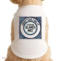 Just ‘Cuz I Did It Everyone Blames Me Funny Joke Graphic Doggie Tank thumb 0