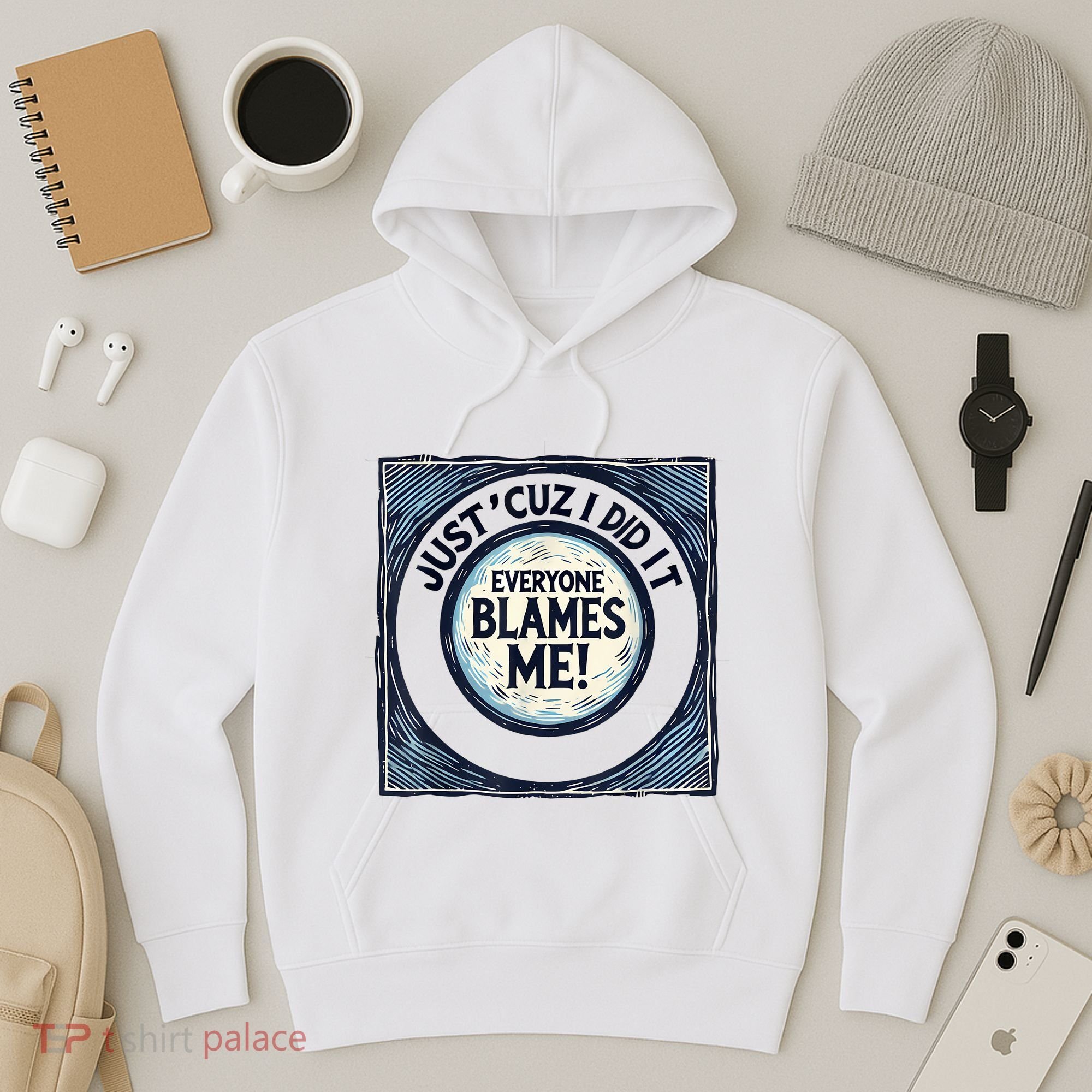 Just ‘Cuz I Did It Everyone Blames Me Funny Joke Graphic Hoodie