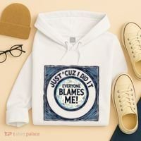 Just ‘Cuz I Did It Everyone Blames Me Funny Joke Graphic Hoodie thumb 4