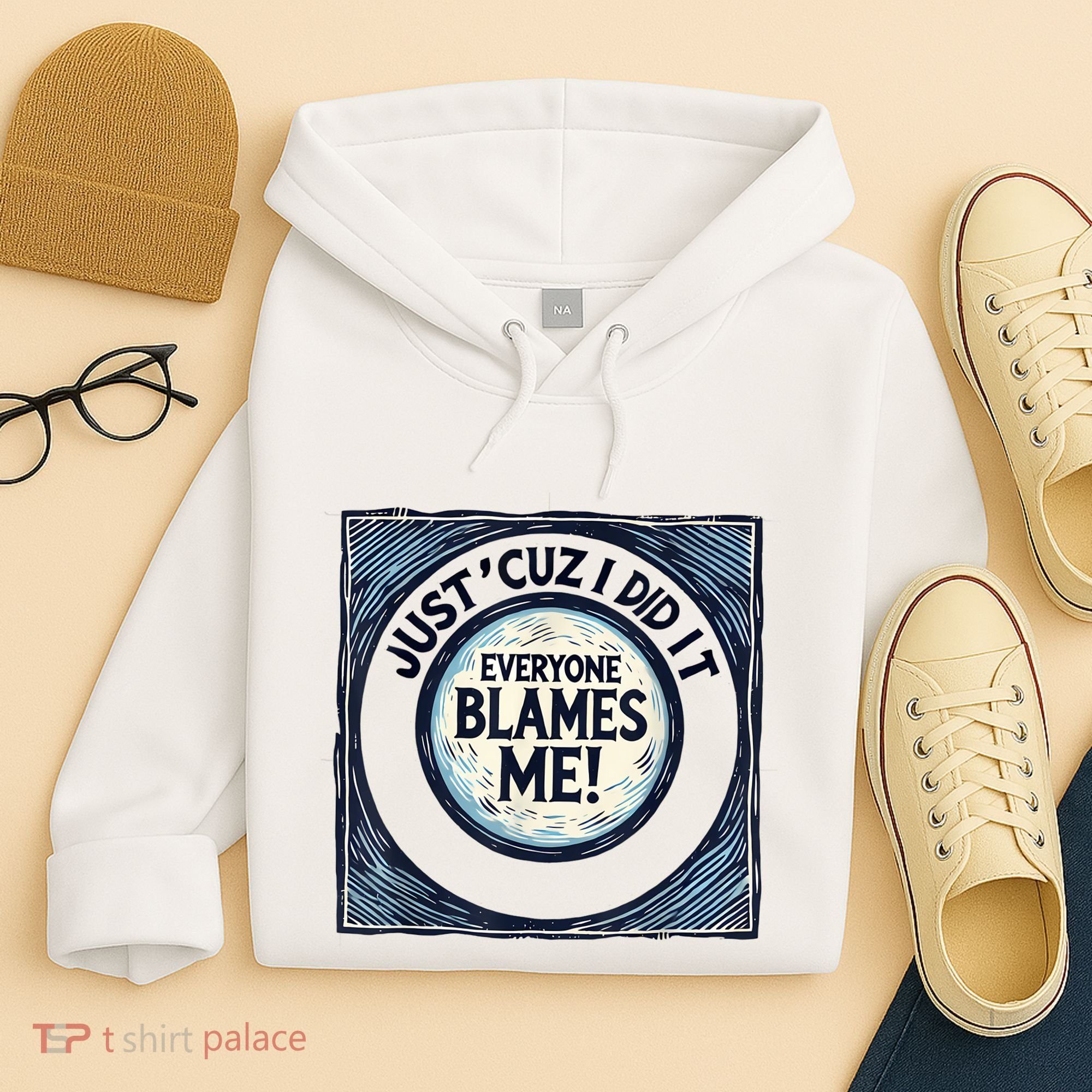 Just ‘Cuz I Did It Everyone Blames Me Funny Joke Graphic Hoodie