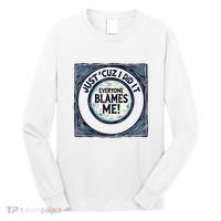 Just ‘Cuz I Did It Everyone Blames Me Funny Joke Graphic Long Sleeve Shirt thumb 0