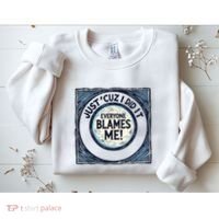 Just ‘Cuz I Did It Everyone Blames Me Funny Joke Graphic Sweatshirt thumb 2