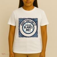 Just ‘Cuz I Did It Everyone Blames Me Funny Joke Graphic T-Shirt thumb 4