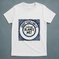 Just ‘Cuz I Did It Everyone Blames Me Funny Joke Graphic T-Shirt thumb 5