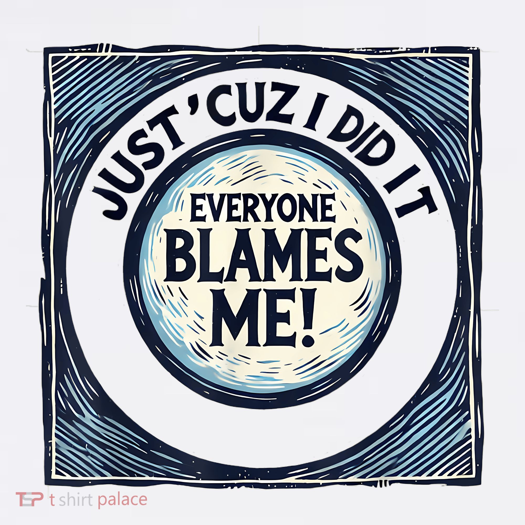 Just ‘Cuz I Did It Everyone Blames Me Funny Joke Graphic Women's Hoodie