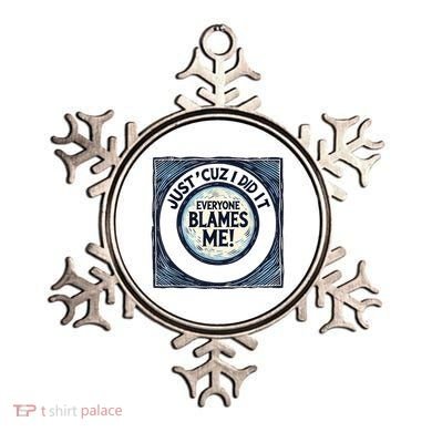 Just ‘Cuz I Did It Everyone Blames Me Funny Joke Graphic Ornament