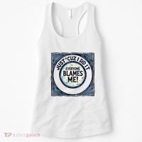 Just ‘Cuz I Did It Everyone Blames Me Funny Joke Graphic Women's Tank Top thumb 0