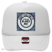 Just ‘Cuz I Did It Everyone Blames Me Funny Joke Graphic Hat thumb 0