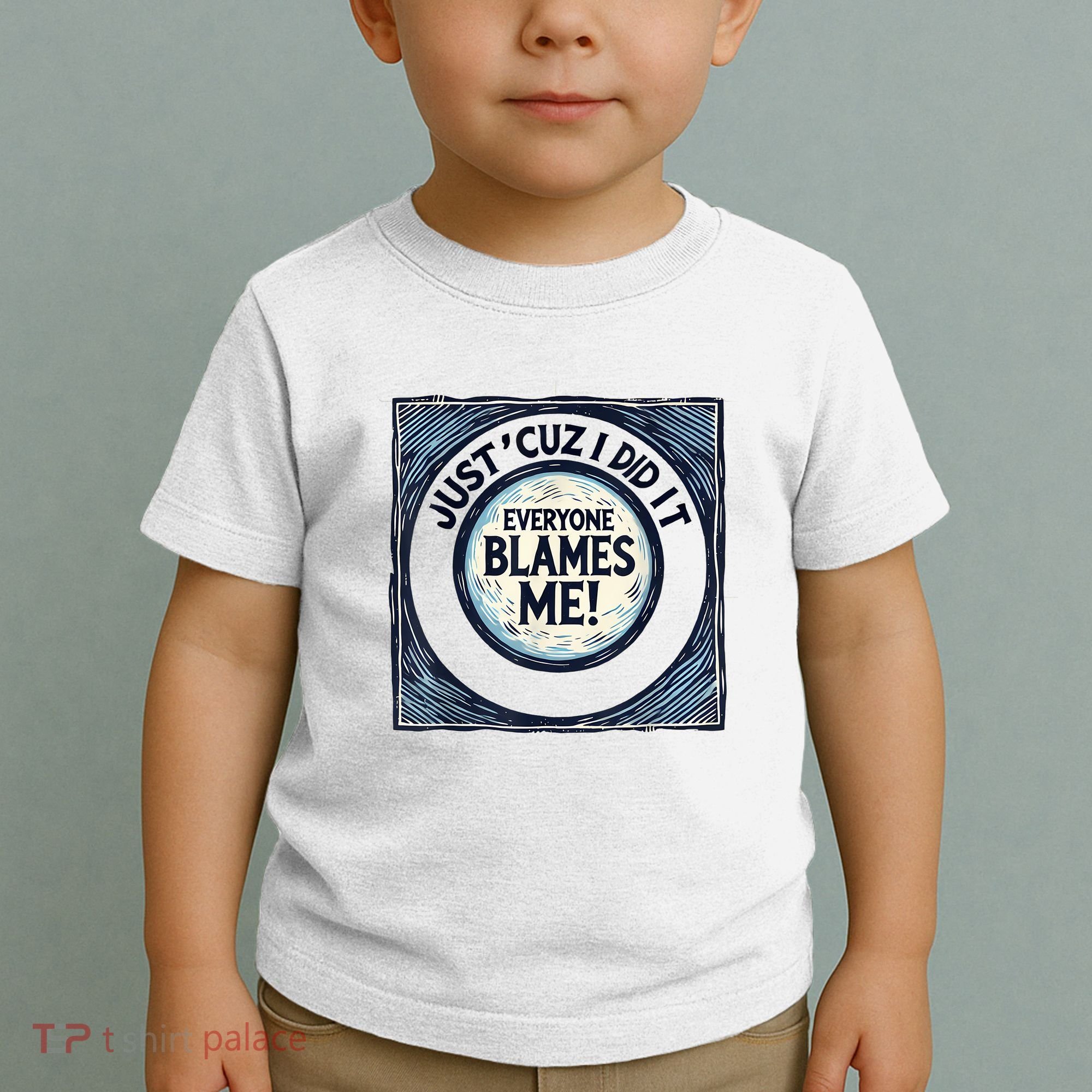 Just ‘Cuz I Did It Everyone Blames Me Funny Joke Graphic Toddler T-Shirt