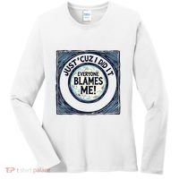 Just ‘Cuz I Did It Everyone Blames Me Funny Joke Graphic Women's Long Sleeve Shirt thumb 0