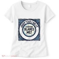 Just ‘Cuz I Did It Everyone Blames Me Funny Joke Graphic Women's T-Shirt thumb 0