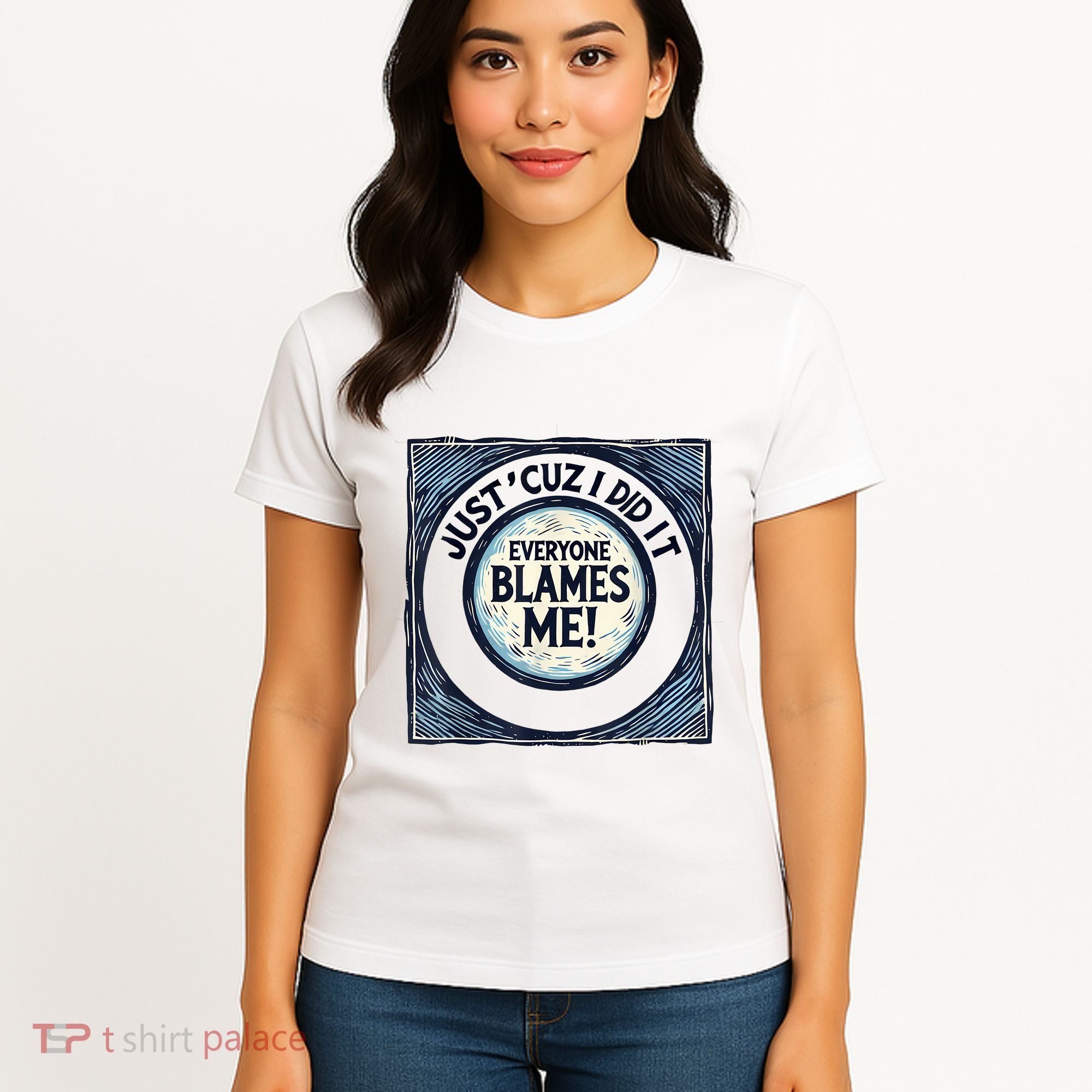 Just ‘Cuz I Did It Everyone Blames Me Funny Joke Graphic Women's T-Shirt