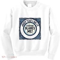 Just ‘Cuz I Did It Everyone Blames Me Funny Joke Graphic Kids Sweatshirt thumb 0