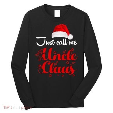 Just Call Me Uncle Claus Long Sleeve Shirt
