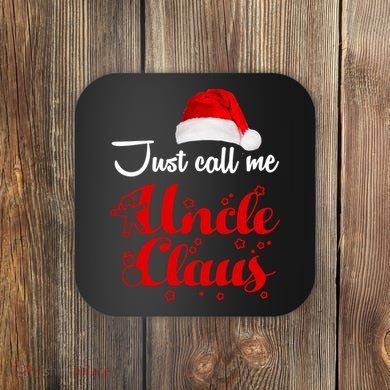 Just Call Me Uncle Claus Coaster