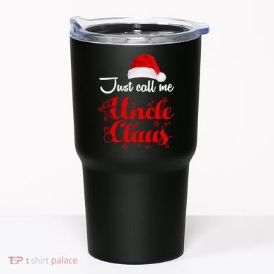 Just Call Me Uncle Claus Tumbler