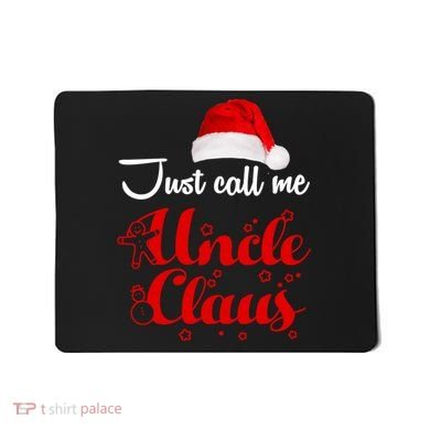 Just Call Me Uncle Claus Mousepad