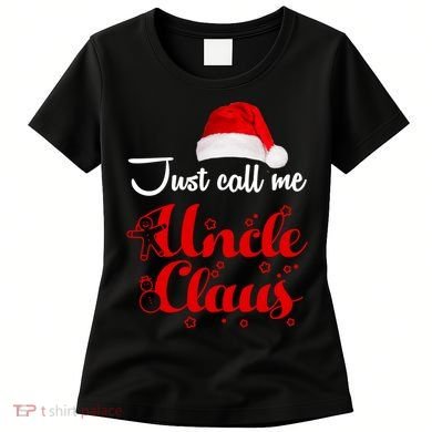 Just Call Me Uncle Claus Women's T-Shirt