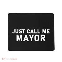 Just Call Me Mayor Funny Mousepad thumb 0