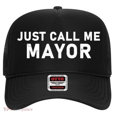Just Call Me Mayor Funny Hat