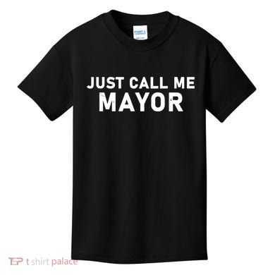 Just Call Me Mayor Funny Kids T-Shirt