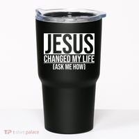 Jesus Changed My Life Ask Me How Tumbler thumb 0