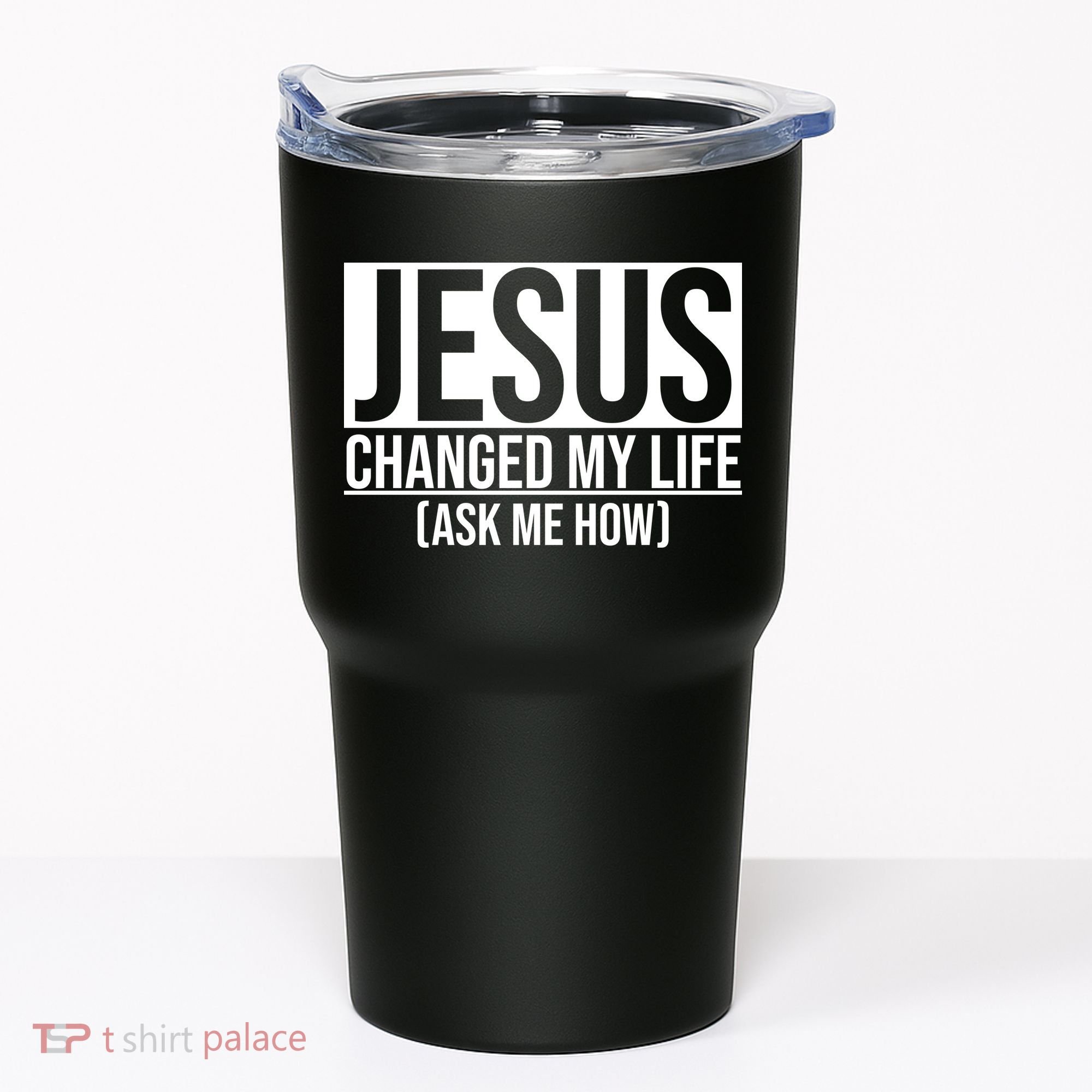 Jesus Changed My Life Ask Me How Tumbler