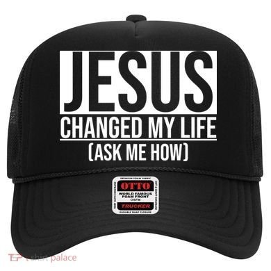 Jesus Changed My Life Ask Me How Hat