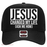 Jesus Changed My Life Ask Me How Hat thumb 0