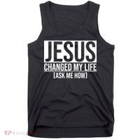 Jesus Changed My Life Ask Me How Tank Top thumb 0