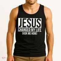 Jesus Changed My Life Ask Me How Tank Top thumb 3