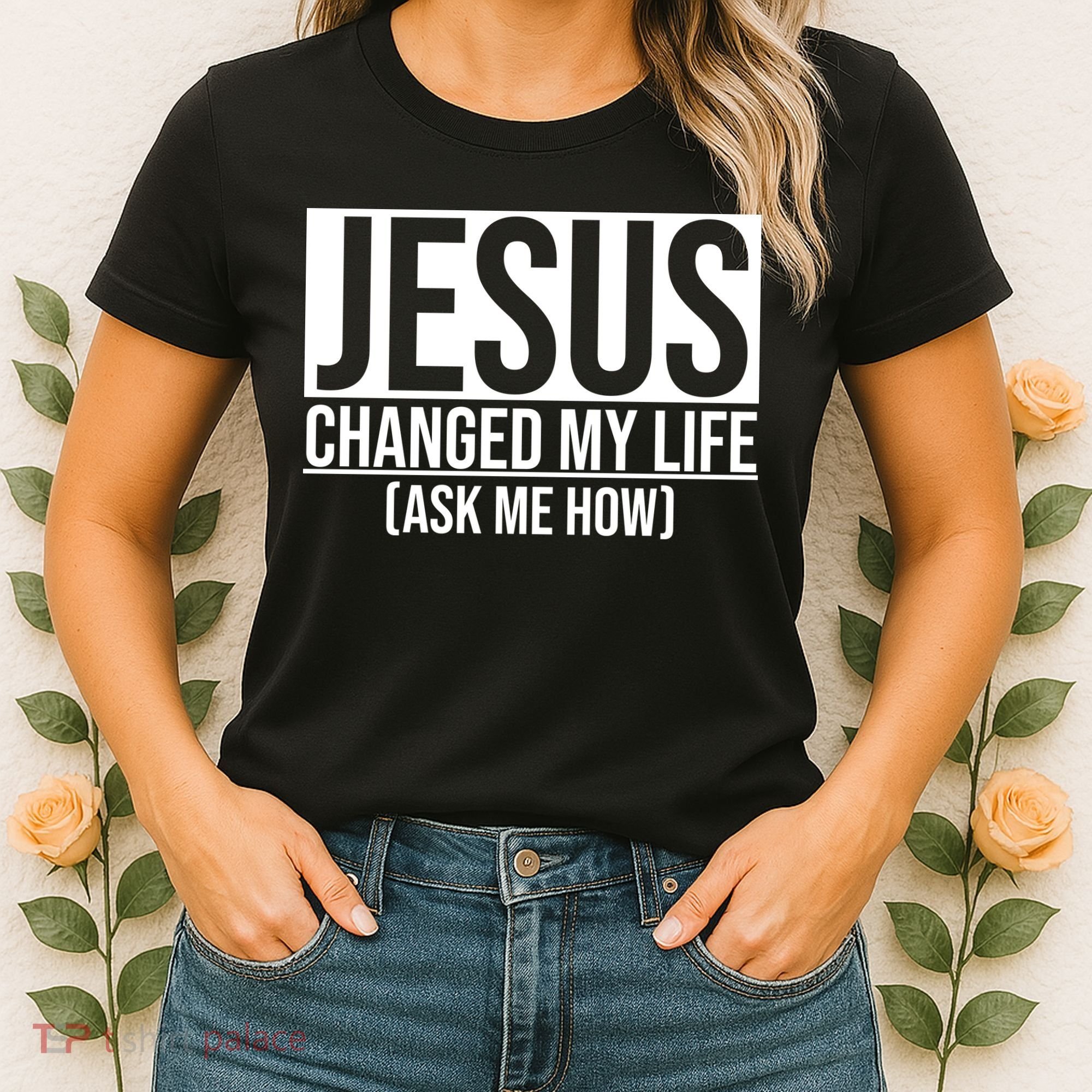 Jesus Changed My Life Ask Me How Women's T-Shirt