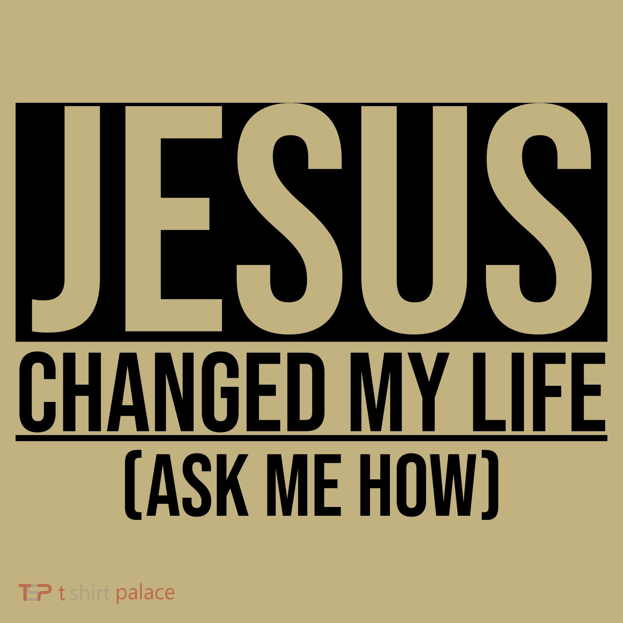 Jesus Changed My Life Ask Me How Long Sleeve Shirt