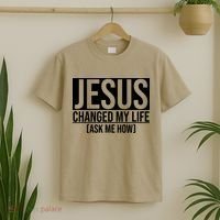 Jesus Changed My Life Ask Me How T-Shirt thumb 2