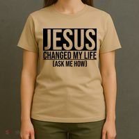 Jesus Changed My Life Ask Me How T-Shirt thumb 4