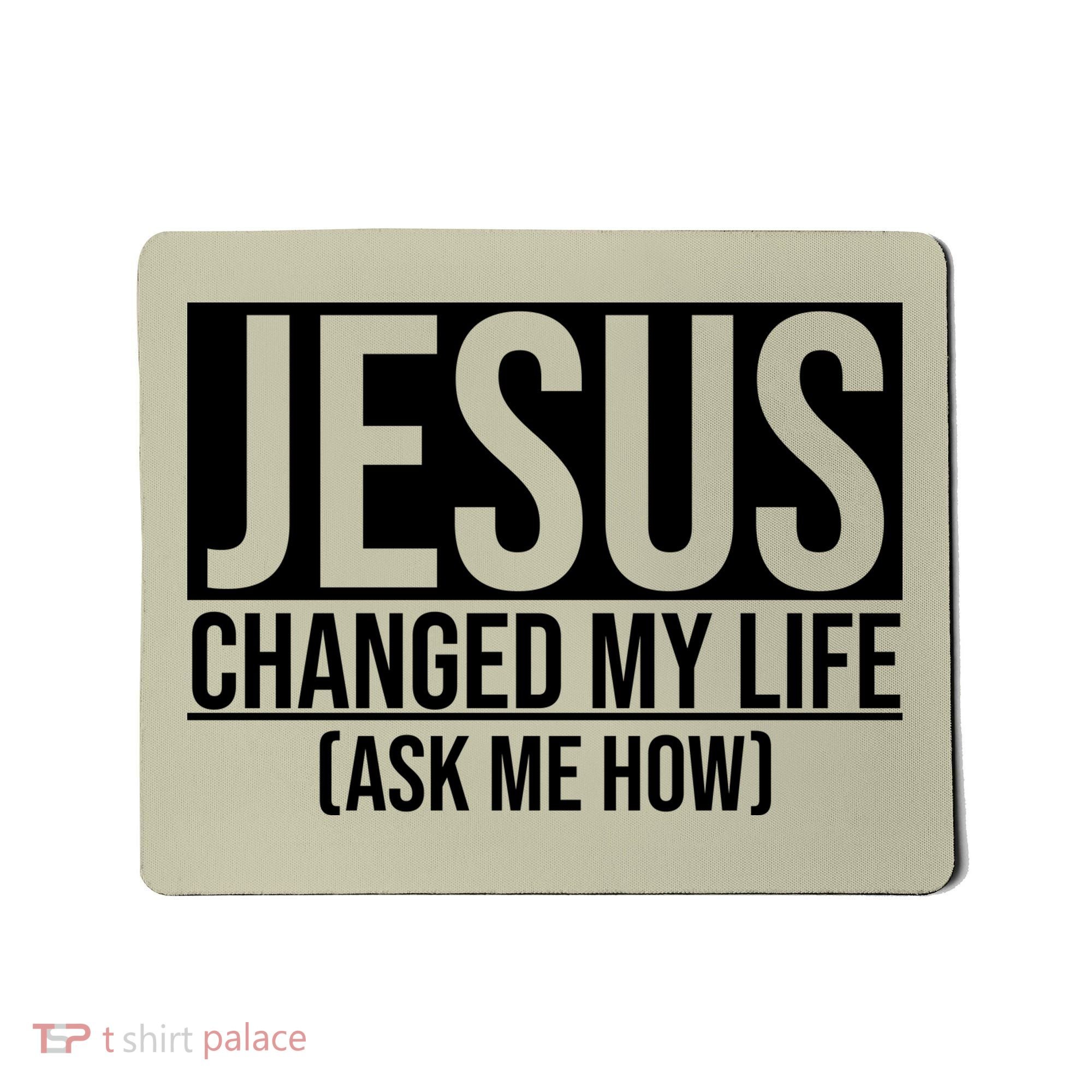 Jesus Changed My Life Ask Me How Mousepad