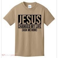 Jesus Changed My Life Ask Me How Kids T-Shirt thumb 0