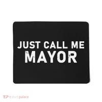 Just Call Me Mayor City Government Humor Mousepad thumb 0