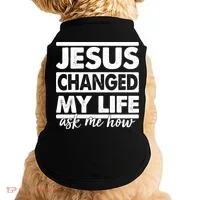 Jesus Changed My Life Ask Me How Doggie Tank thumb 0